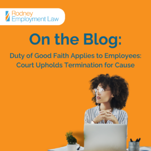 Duty of Good Faith Applies to Employees: Court Upholds Termination for Cause